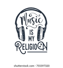 Hand drawn 90s themed badge with headphones vector illustration and "Music is my religion" inspirational lettering.