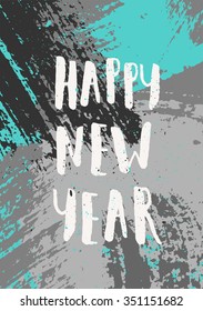 Hand drawn abstract design with gray and turquoise brush strokes. Hand lettered text "Happy New Year".