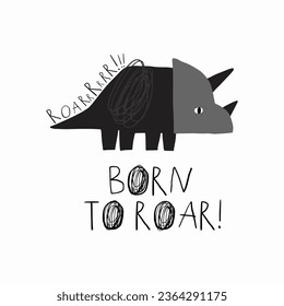 Hand drawn abstract dinosaur - vector print. Dino Bortn to roar - vector lettering