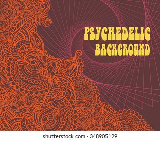 Hand drawn abstract psychedelic background ornament illustration concept. Lace pattern design. Psychedelic Poster in the style of 60's, 70's. Sacred Geometry. Yoga. Promoted peace and love.