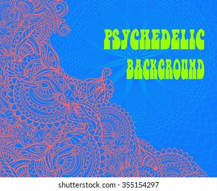 Hand drawn abstract psychedelic background ornament illustration concept. Lace pattern design. Psychedelic Poster in the style of 60's, 70's. Sacred Geometry. Yoga. Promoted peace and love.