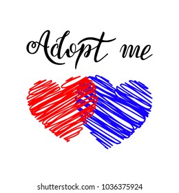 Hand drawn Adopt me lettering text. Design for cards, poster, logo, banner on white background. Pet adoption. Child adoption. Foster children.