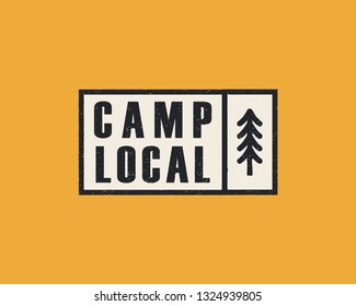 Hand drawn adventure logo with pine tree forest and quote - Camp Local. Old style camp outdoors emblem in simple retro style. Stock vector illustration.