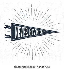 Hand drawn adventure pennant flag vector illustration and "Never give up" inspirational lettering.