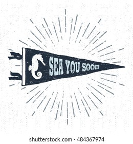 Hand drawn adventure pennant flag vector illustration and "Sea you soon" lettering.