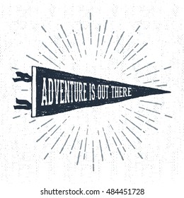 Hand drawn adventure pennant flag vector illustration and "Adventure is out there" inspirational lettering.