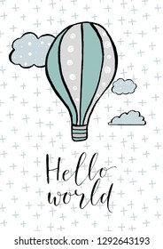 Hand drawn air balloon with lettering - Hello world. Can be used for design og baby shower greeting catds, invitations, t-shirt prints.