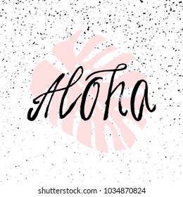 Hand Drawn Aloha Brush Texture Text with Tropical  Monstera Leaf. Trendy summer pastel background for banners, invitations, posters, birthday, party, advertising, web. Vector illustration