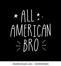 Hand drawn „All American bro“ quote on a black background. Independence day calligraphy.  American patriotic lettering for postcard, invitation, poster, icon, label.