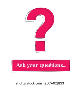 Hand Drawn Ask your questions Text Typography with Question Mark Symbol. Education Background Design, Greeting Card, Cover, Banner. Vector Template