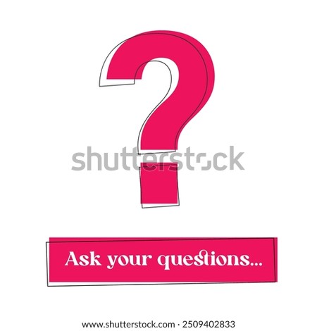 Hand Drawn Ask your questions Text Typography with Question Mark Symbol. Education Background Design, Greeting Card, Cover, Banner. Vector Template