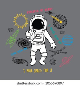 Hand drawn Astronaut with planets, sun, stars and spaceship with slogan EXPLORER AT HEART, I HAVE SPACE FOR YOU, COME JOIN ME, I NEVER GIVE UP for t shirt printing and printed tee