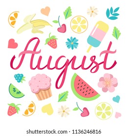 Hand drawn August typography lettering poster, bright design background. Summer time month title vector illustration with summer day food elements - watermelon, cupcake, ice cream, fruits and flowers.