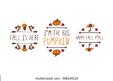 Hand drawn autumn elements with inscription fall is here, I am the big pumpkin, happy fall you all on white background
