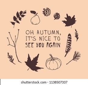 Hand drawn Autumn illustration and lettering. Creative ink art work with text. Actual vector quote about Fall