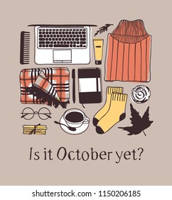 Hand drawn Autumn illustration and lettering. Creative ink season art work with text IS IT OCTOBER YET? Actual vector quote about Fall