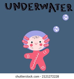 Hand drawn axolotl diver in the sea and text UNDERWATER. Perfect for T-shirt, sticker, postcard and print. Cartoon style vector illustration for decor and design. 