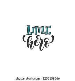 Hand drawn baby lettering little hero for print, card, poster, interior, decor, textile, t-shirt, bags. unique handlettering font