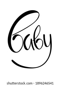 Hand drawn "baby" lettering typography poster. Text «baby» is for postcard, icon, logo or badge. Vector calligraphy EPS10