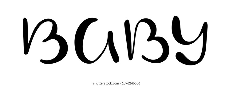 Hand drawn "baby" lettering typography poster. Text «baby» is for postcard, icon, logo or badge. Vector calligraphy EPS10