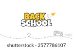 Hand Drawn Back to School Text Typography with Paper Airplane and School Bus. Education Background Design, Greeting Card, Cover, Banner. Vector Template