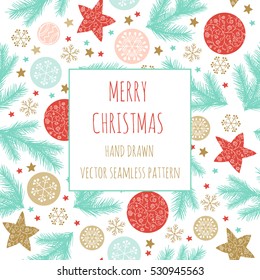Hand drawn background with Christmas tree branch, balls, snowflakes and stars. New Year vector seamless pattern.