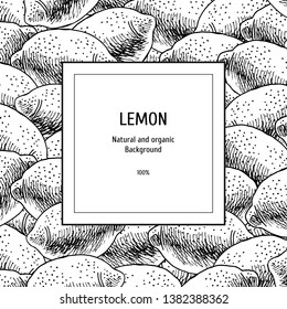 Hand drawn background with lemon. Sketch of citrus. Vintage design with fruit. Layout for package. Black and white mockup. Vector illustration.