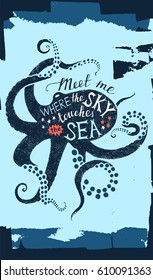 Hand drawn background with lettering in octopus silhouette - meet me where the sky touches the sea