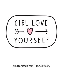 Hand drawn badge - girl love yourself. Vector illustration for greeting card, t shirt, print, stickers, posters design.