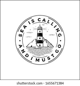 Hand drawn badge with lighthouse and inspirational text Sea is calling and i must go Vector illustration