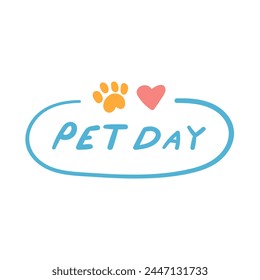 Hand drawn badge - Pet day. Flat vector design. Illustration on white background.