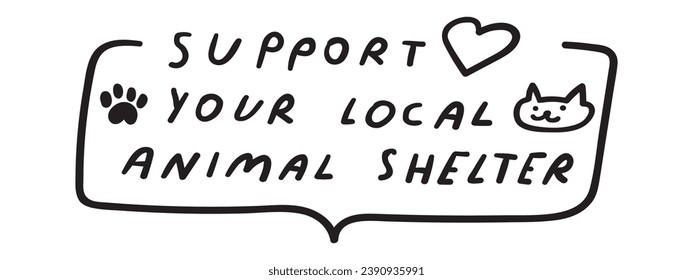 Hand drawn badge - support your local animal shelter. Pet adoption. Graphic design. Black color. Vector illustration on white background. 