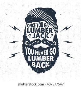 Hand drawn badge with textured face with beard vector illustration and "Once you go lumberjack, you never go lumberback" lettering.