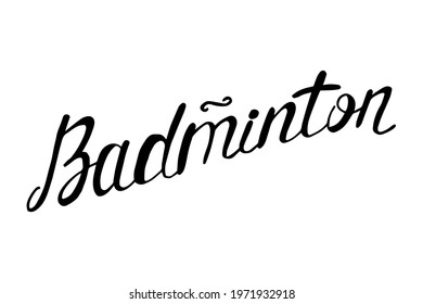 Hand drawn Badminton word, vector illustration. Badminton lettering. Sports equipment. Decoration for greeting cards, posters, emblems, wallpapers