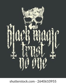 Hand drawn banner with words Black magic written in gothic font with upside down crosses, human skull and grunge style. Symbol of Satanism, witchcraft. T-shirt design, music cover, poster. No AI used