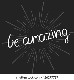 hand drawn be amazing brush calligraphy with sunburst, vector illustration, graphic design