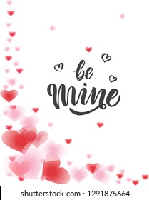 Hand drawn Be mine lettering typography text, badge,icon. Celebration poster, card, postcard, invitation, banner. Romantic quote vector lettering typography. Holiday calligraphy with hearts.  