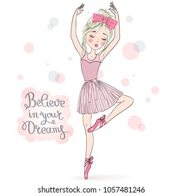 Hand drawn beautiful, lovely, little ballerina with freckles on the background with words believe in your dreams. Vector illustration.