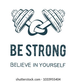 Hand drawn bent dumbbell vector illustration.
Dumbbell logo with hand lettering motivation slogan be strong, believe in yourself
