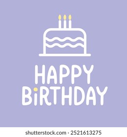Hand drawn birthday card, congratulatory text and cake with candles. Web design, print, textile, social media, greeting card.
