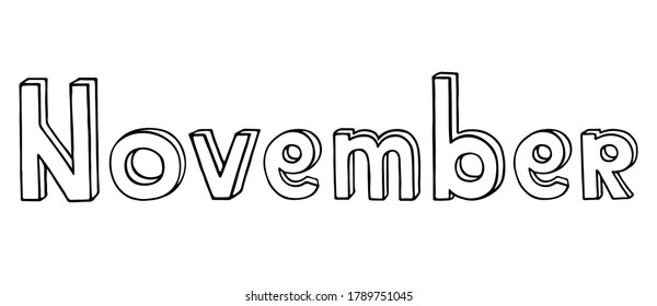 Hand drawn black doodle phrase November for calendar or planner. Autumn month name written in volumetric outline letters comic cartoon style. Stock vector illustration isolated on white background.