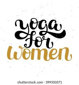 Hand drawn black and gold ink lettering "Yoga for women" isolated on white background with sand texture. Vector calligraphy. Use for print and web products: banners, cards, invitations etc.