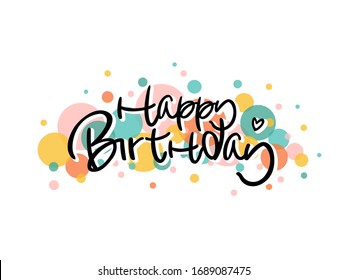 Hand drawn Black inscription lettering text "Happy Birthday" colorful balls on white background typography poster for postcard, icon, logo. Vector EPS 8 celebration. Motivational greetings for banner