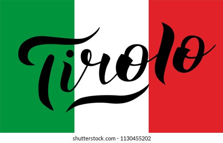 Hand drawn black lettering text Tirolo on background with Italy flag. Region of Italy. Modern calligraphy vector Illustration. Print for logo, blogger, travel, map, catalog, web site, blog, banner.
