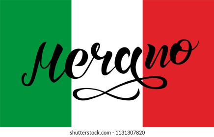 Hand drawn black lettering text Merano on background with Italy flag. Sity in Italy. Modern calligraphy vector Illustration. Print for logo, blogger, travel, map, catalog, web site, blog, banner.