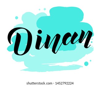 Hand drawn black lettering text Dinan on textured background. City in France. Modern brush calligraphy vector Illustration. Print for logo, travel, map, catalog, web site, flag, poster, blog, banner.