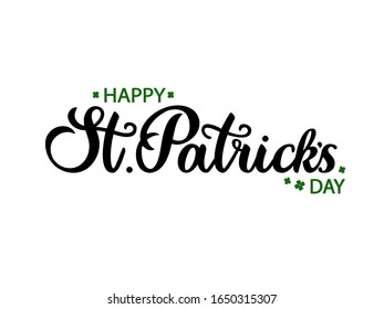 Hand drawn black lettering typography banner poster text «Happy St. Patrick's day» with clover icon on white background for postcard Vector vintage style calligraphy EPS10 