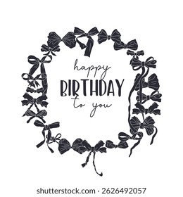 Hand drawn black silhouette cute fancy bow knots wreath with text Happy Birthday To You. Vintage coquette round frame template. Retro vector illustration.