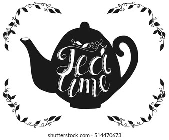 Hand drawn black teapot silhouette and tea time lettering design. Black branches frame and kettle isolated on white background.