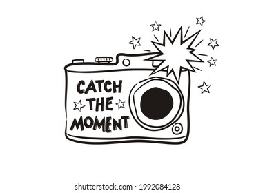 Hand drawn black and white card for photographer with camera and lettering. Motivational card or poster. Vector illustration. Catch the moment